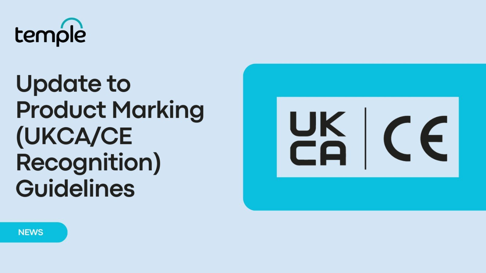 Update to Product Marking (UKCA/CE Recognition) Gu...
